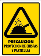 Precaución Proyeccion de Chispas y Particulas